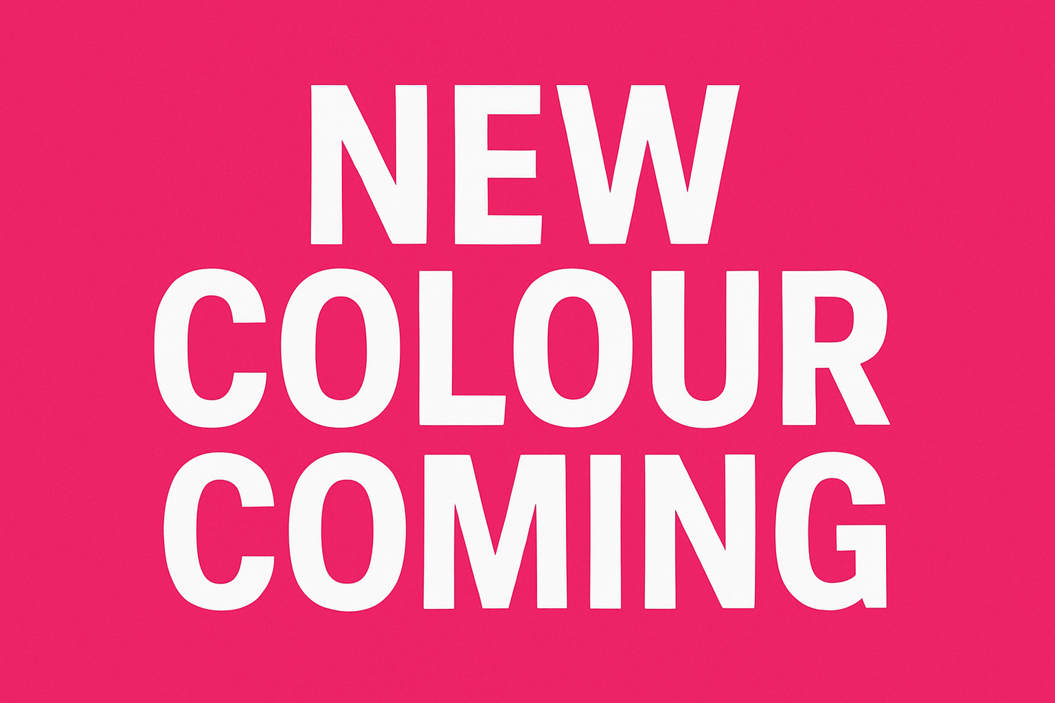NEW COLOUR COMING BANNER with a background of hot pink